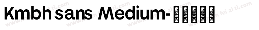 Kmbh sans Medium字体转换
